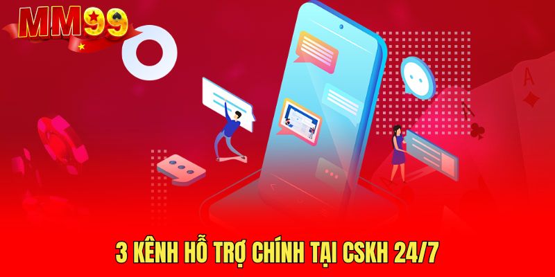 3-kenh-ho-tro-chinh-tai-cskh-24-7