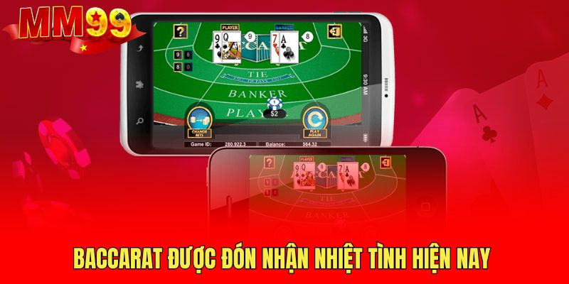 baccarat-duoc-don-nhan-nhiet-tinh-hien-nay