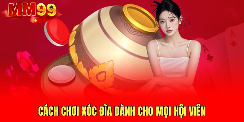 cach-choi-xoc-dia-danh-cho-moi-hoi-vien