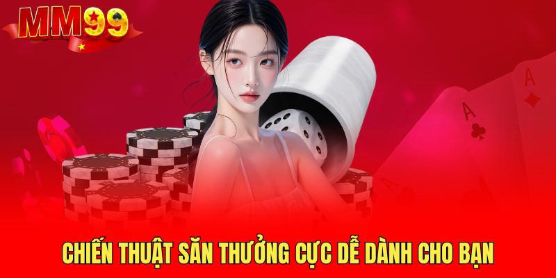 chien-thuat-san-thuong-cuc-de-danh-cho-ban